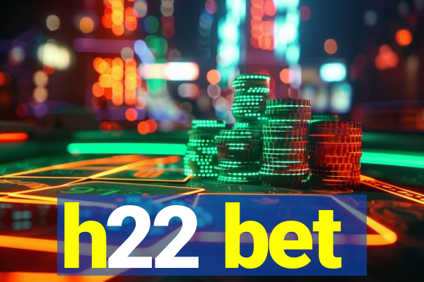 h22 bet